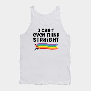 I can't even Think Straight Tank Top